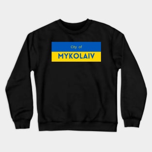 City of Mykolaiv in Ukraine Flag Crewneck Sweatshirt